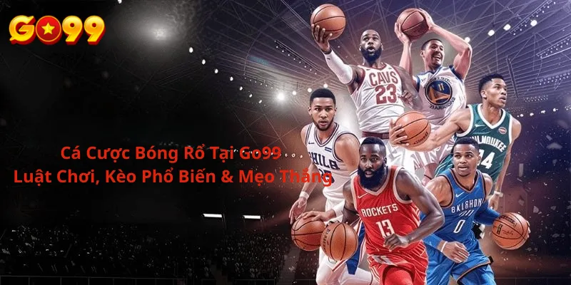 Cá Cược Bóng Rổ Tại Go99 Luật Chơi, Kèo Phổ Biến & Mẹo Thắng