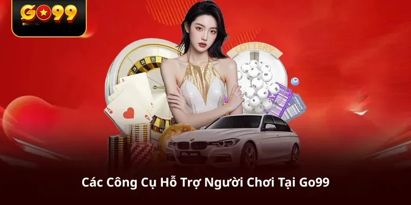 Các Công Cụ Hỗ Trợ Người Chơi Tại Go99
