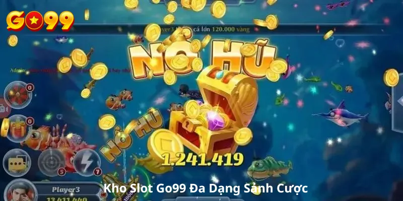 Kho Slot Go99 Đa Dạng Sảnh Cược