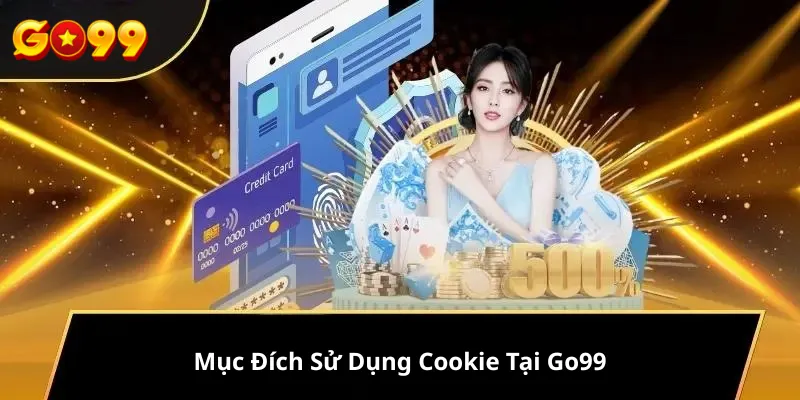 Mục Đích Sử Dụng Cookie Tại Go99 com